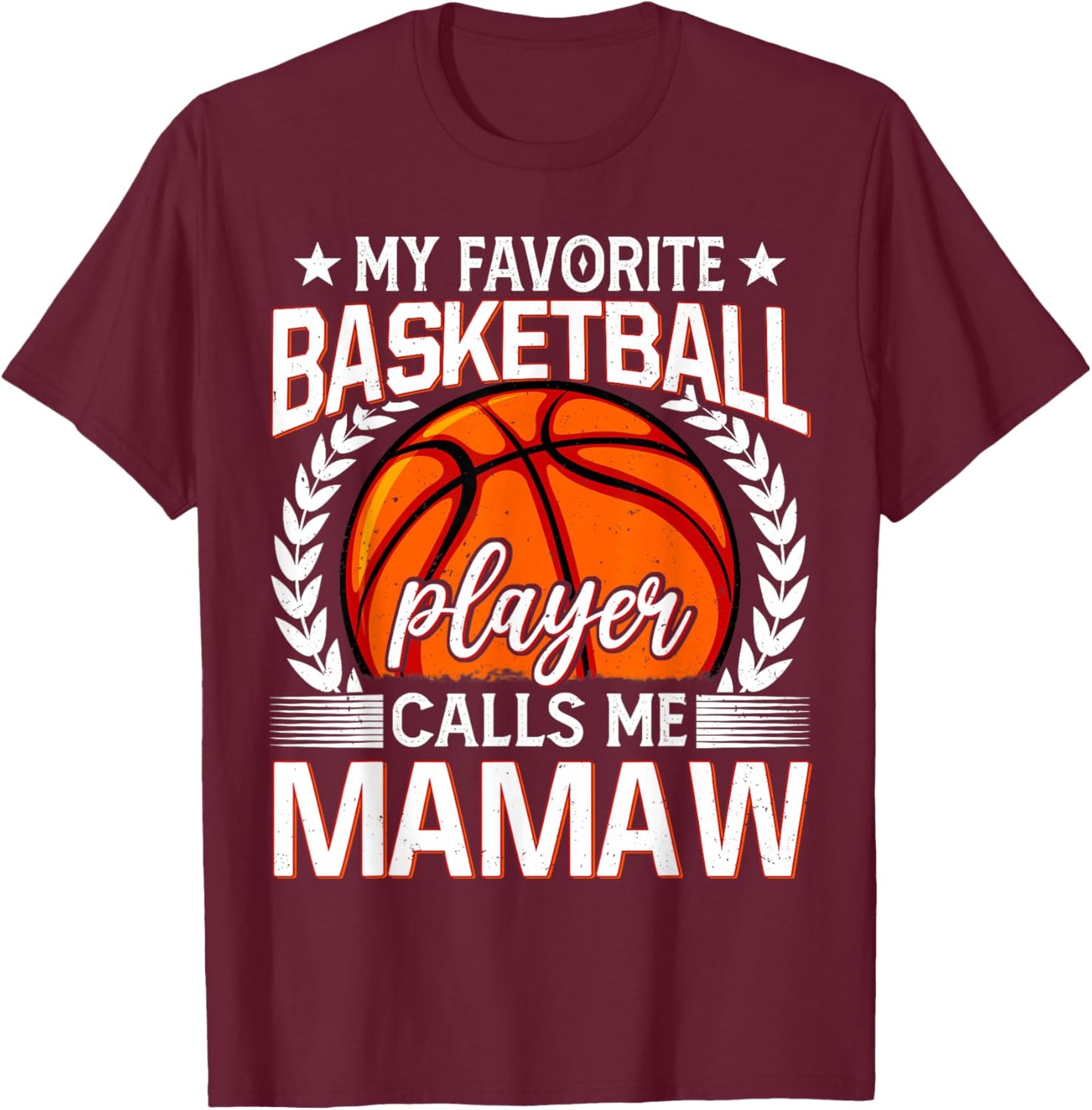 My Favorite Basketball Player Calls Me Mamaw T-Shirt - T-Shirt | Maroon