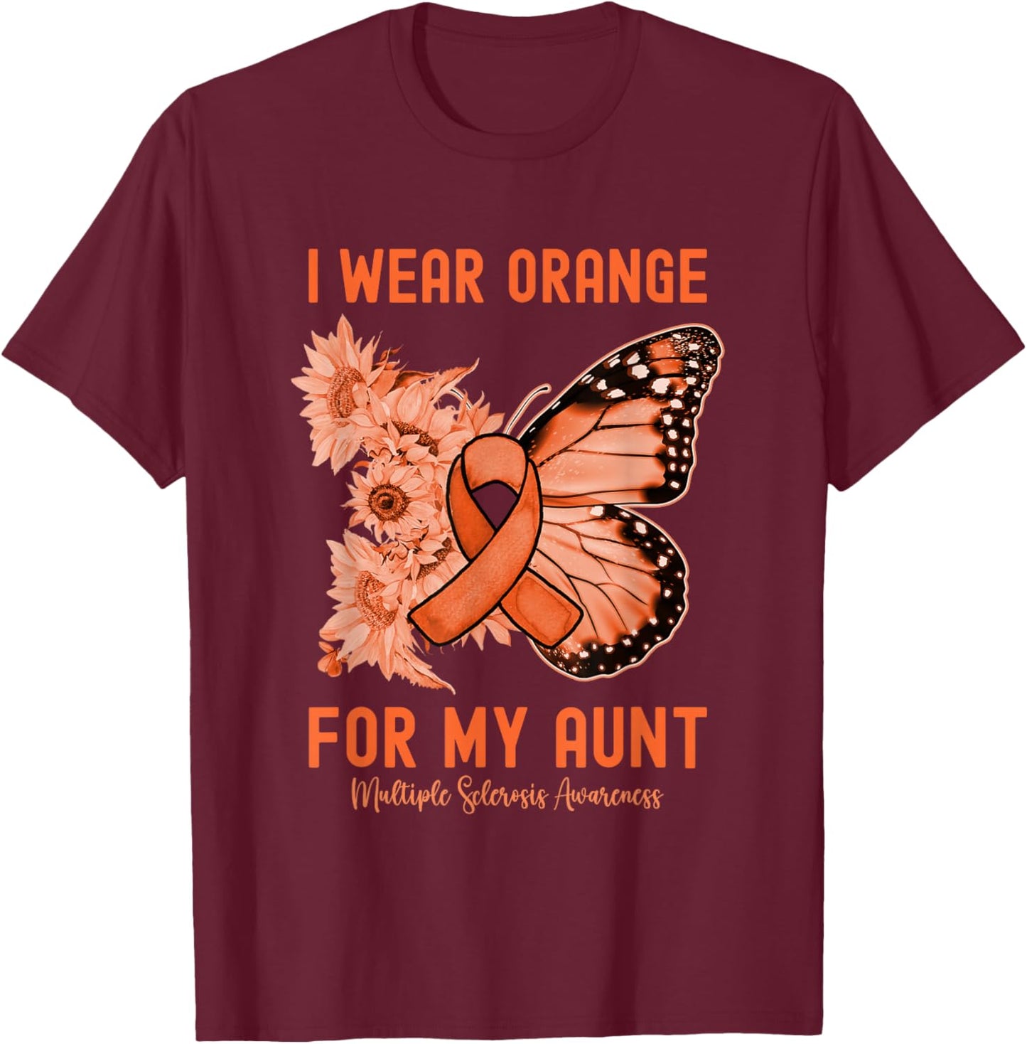 I Wear Orange for My Aunt Multiple Sclerosis Awareness T-Shirt - T-Shirt | Maroon