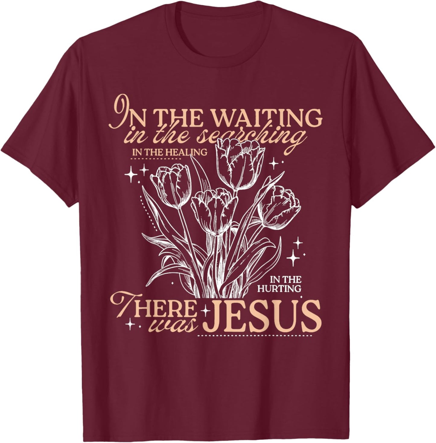 in The Waiting in The Searching in The Healing in The Hurtin T-Shirt - T-Shirt | Maroon