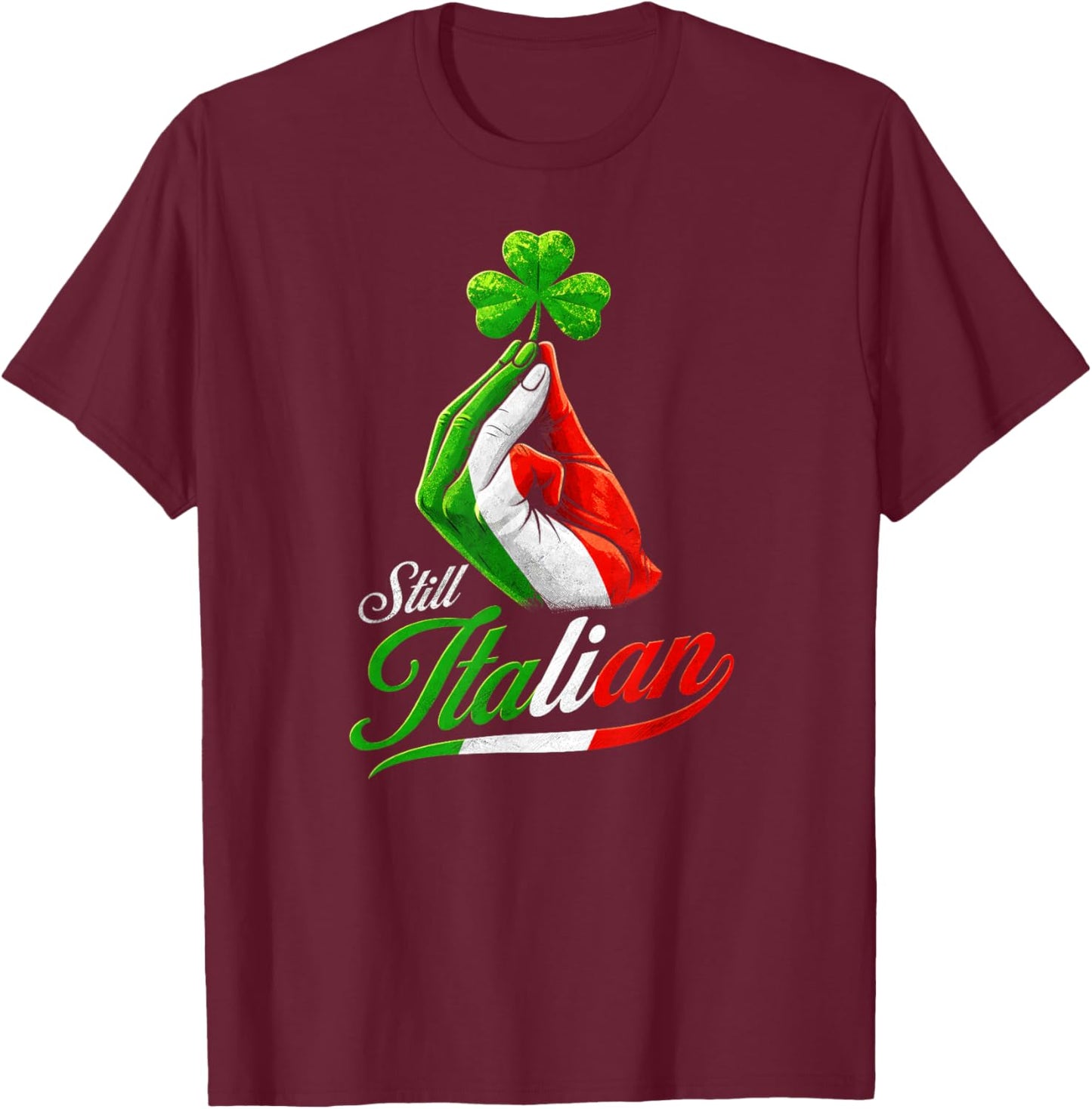 Still Italian Shamrocks Hand Clover St Patrick's Day T-Shirt - T-Shirt | Maroon