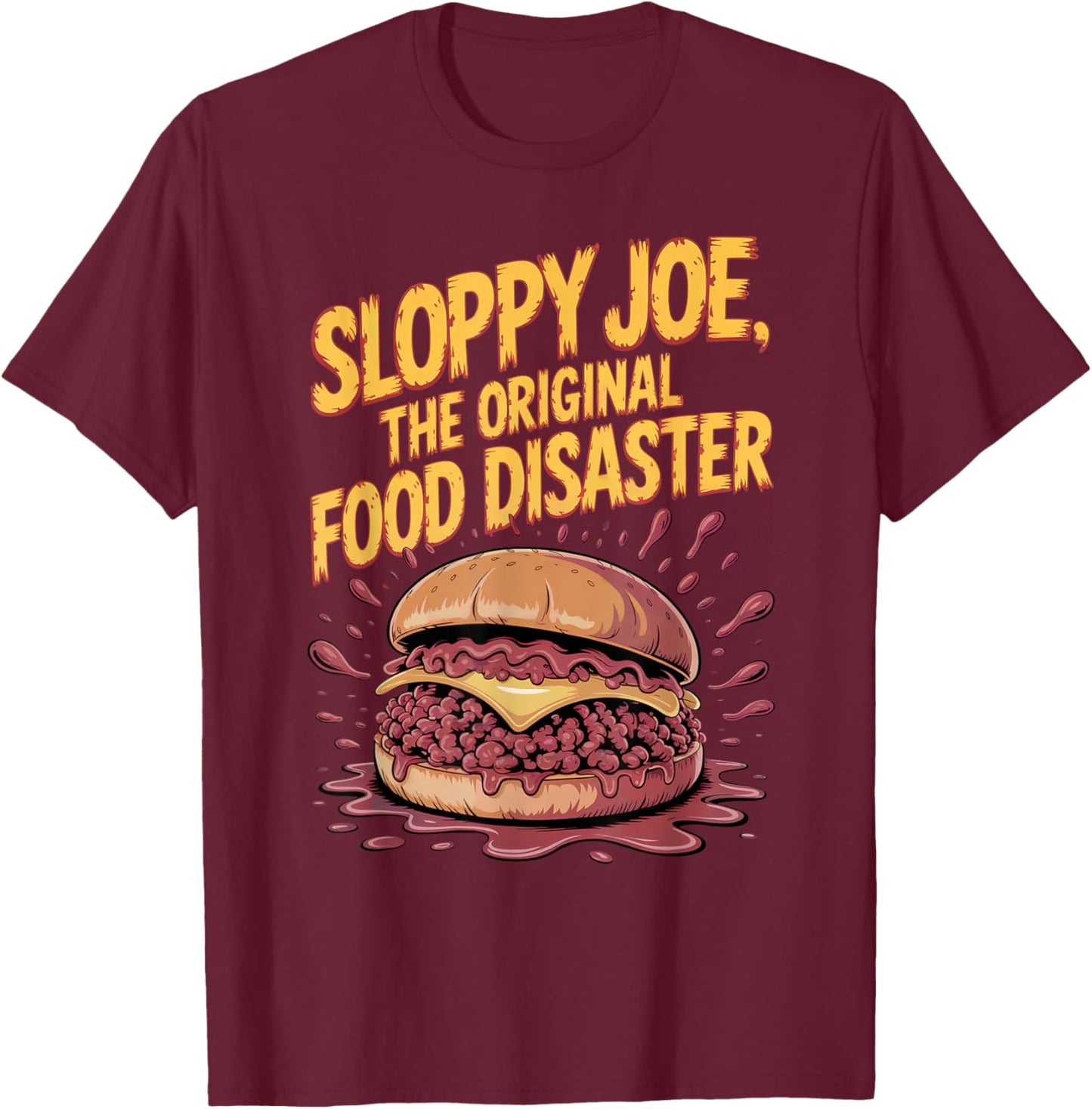 Sloppy Joe Sandwich Funny Dinner Foodie Meal T-Shirt - T-Shirt | Maroon