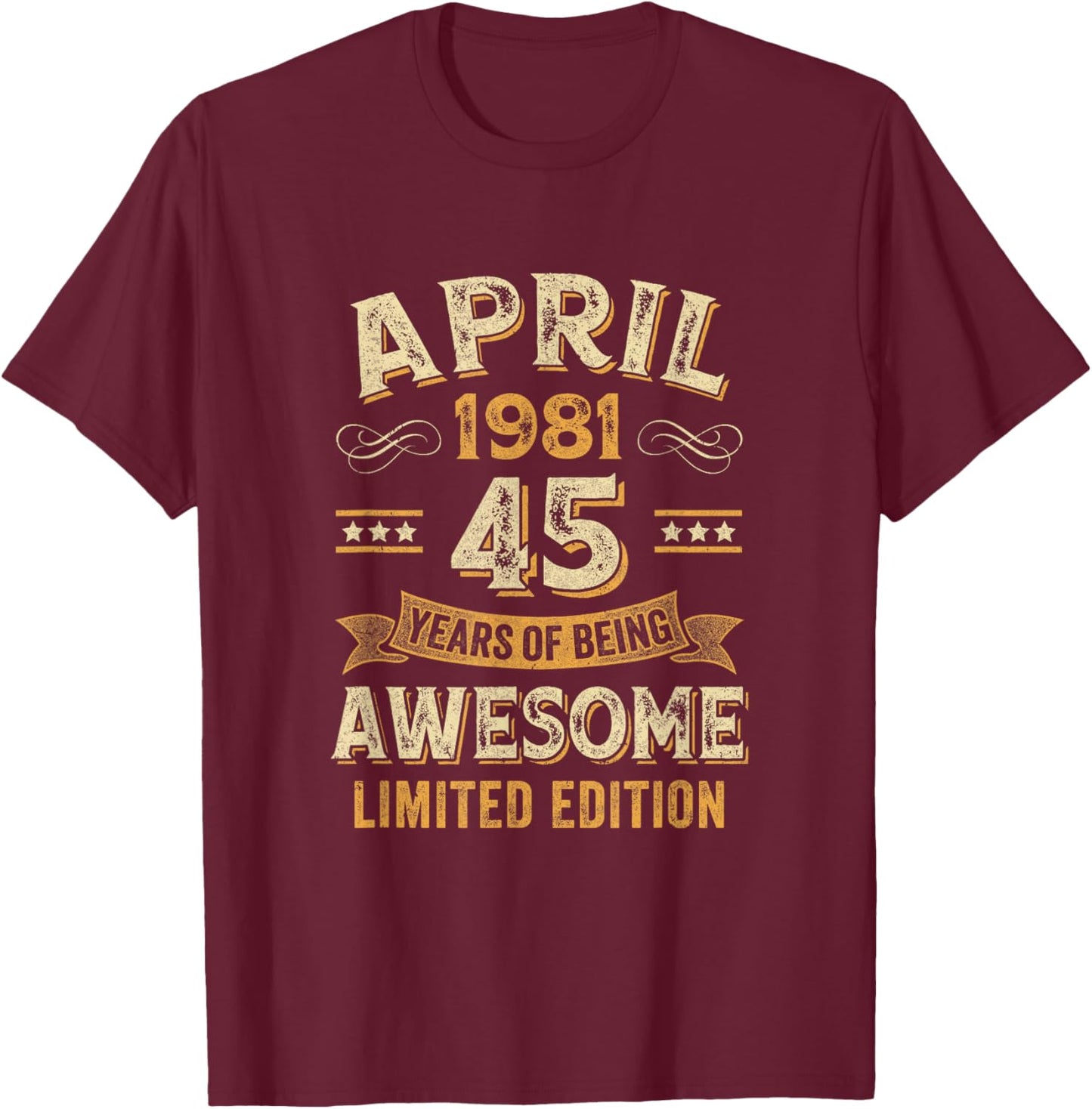 45 Years Awesome Vintage April 1981 45Th Birthday T-Shirt - T-Shirt | Maroon