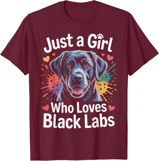 Just A Girl Who Loves Black Labs - Labrador Dog Lover T-Shirt - T-Shirt | Maroon