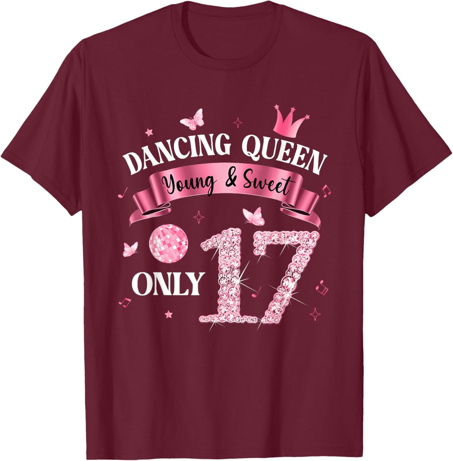 Dancing Queen & Sweet Only 17 Disco 17th Birthday Girl T-Shirt - T-Shirt | Maroon