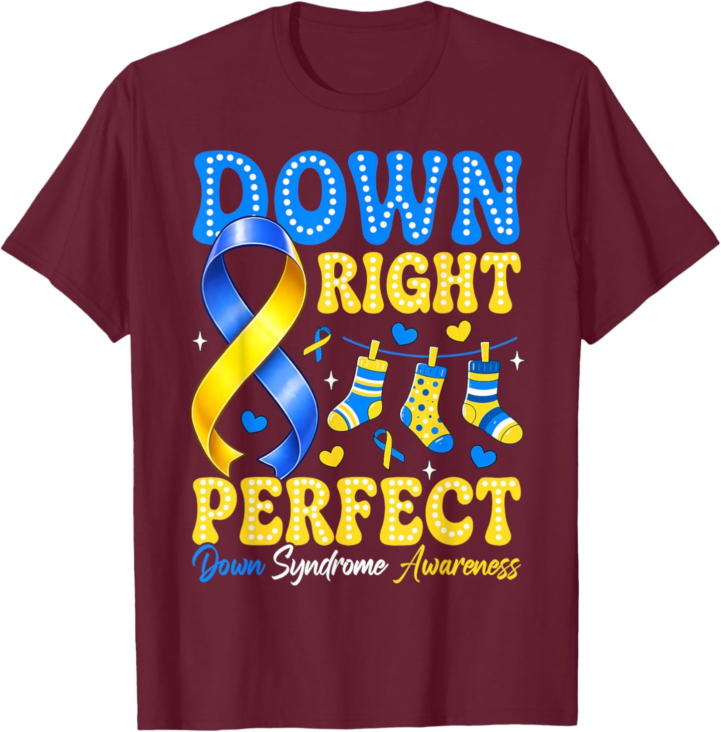 Down Right Perfect Down Syndrome Awareness Men Women Kids T-Shirt - T-Shirt | Maroon
