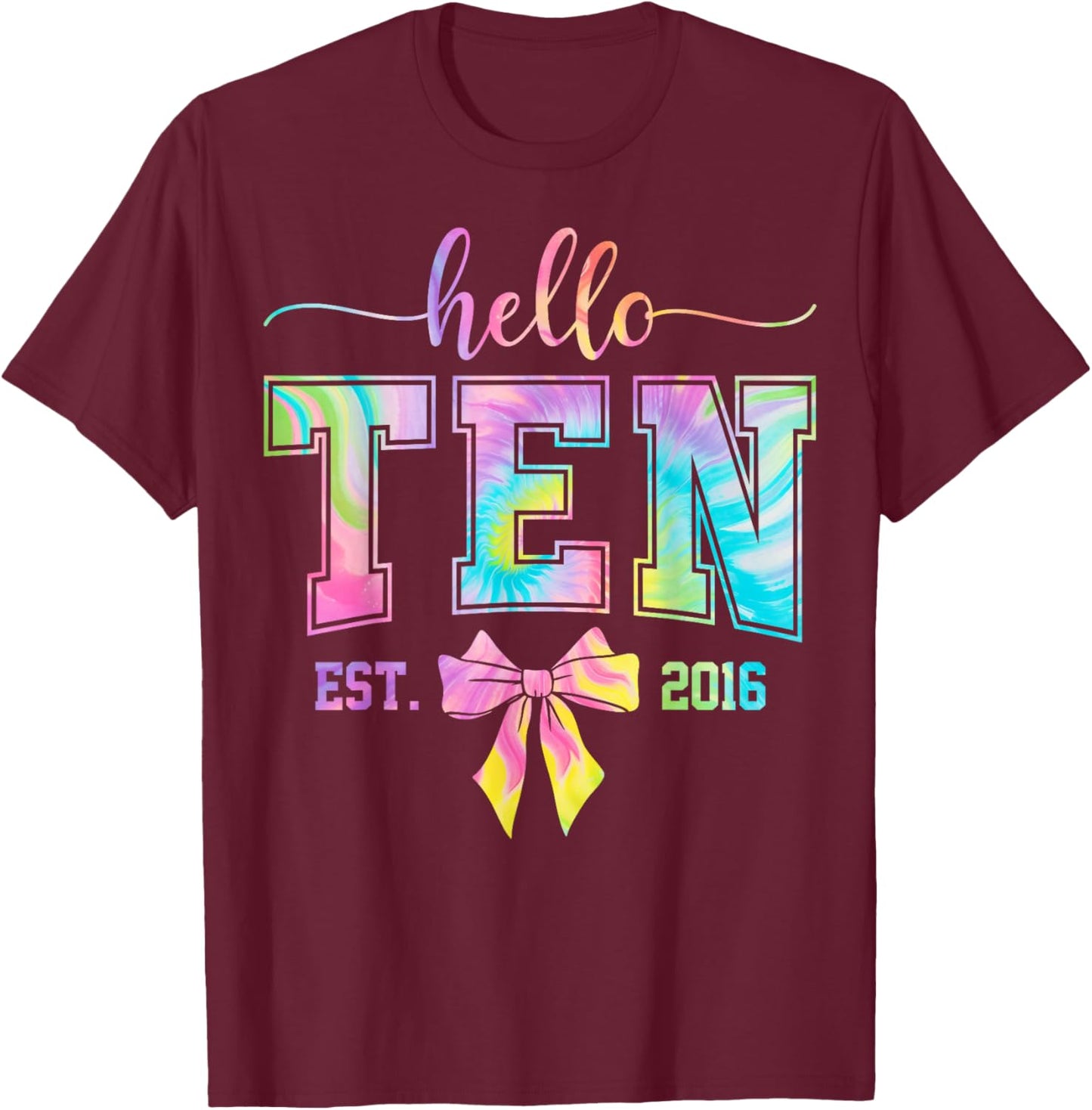 Hello Ten EST 2016 10th Birthday Coquette 10 Year Old Girl T-Shirt - T-Shirt | Maroon