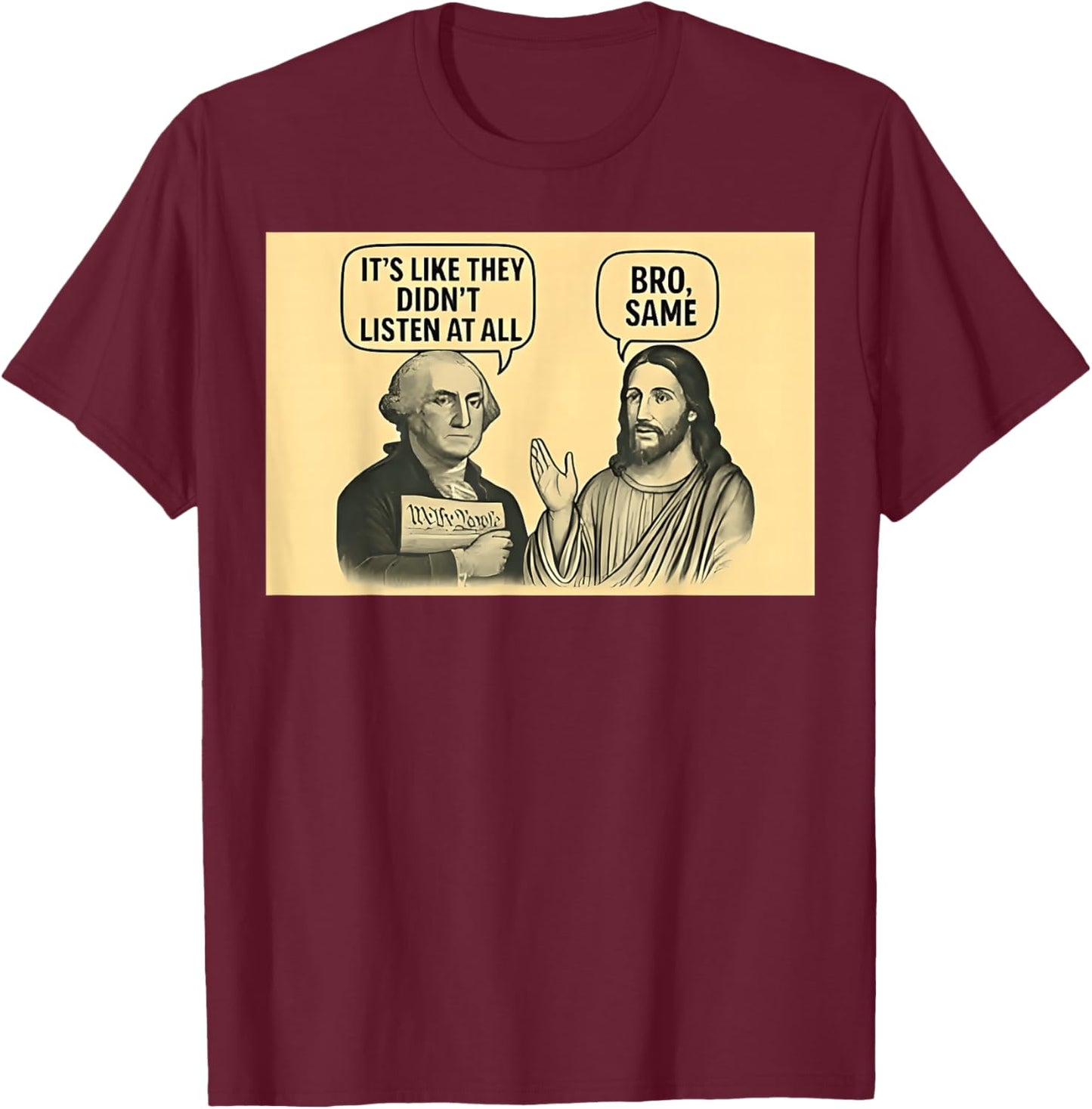 Its Like They Didnt Listen at All bro Same Meme T-Shirt - T-Shirt | Maroon