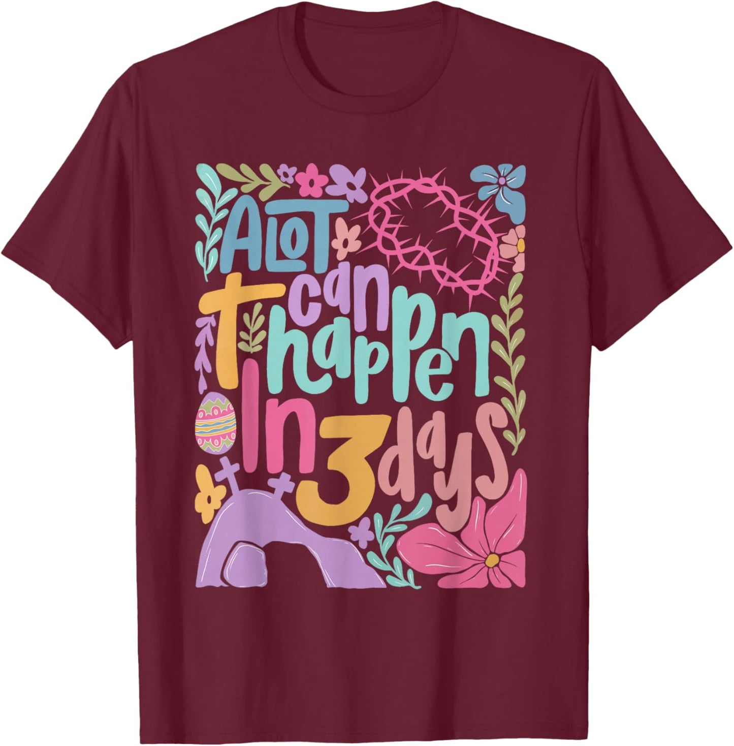 A Lot Can Happen in 3 Days Christian Jesus Happy Easter T-Shirt - T-Shirt | Maroon