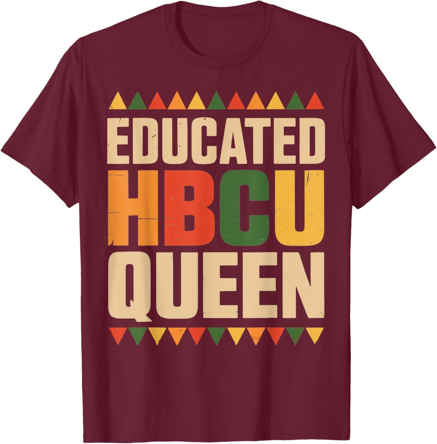 Educated HBCU Queen Juneteenth School Historical HBCU T-Shirt - T-Shirt | Maroon