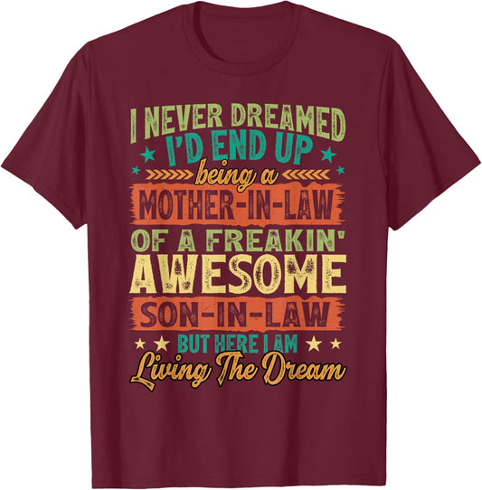 Funny I Never Dreamed I'd End Up Being A Mother-in-Law T-Shirt - T-Shirt | Maroon