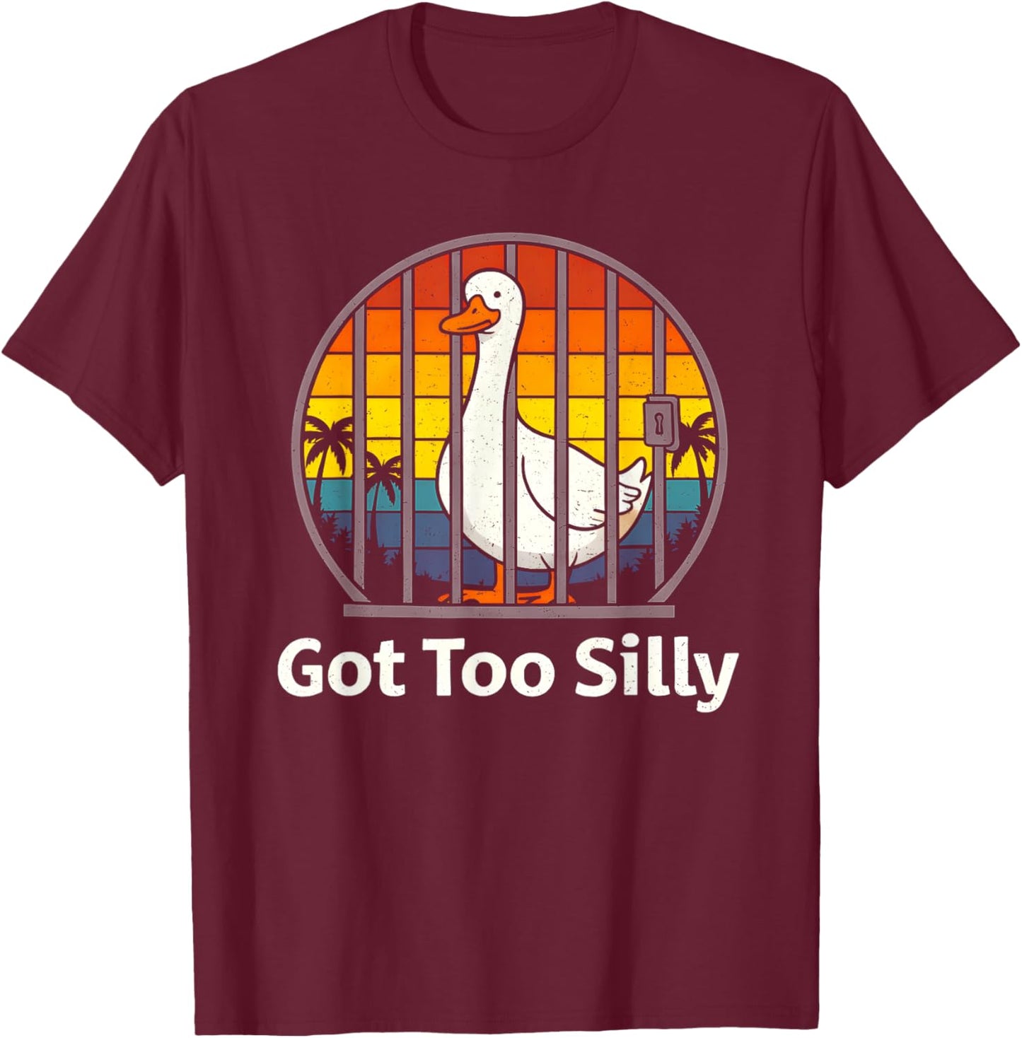 Got Too Silly Pun Sarcastic Goose Animal Lover Vintage T-Shirt - T-Shirt | Maroon
