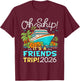 Oh Ship It's a Friends Trip 2026 Matching Friends Cruise T-Shirt - T-Shirt | Maroon