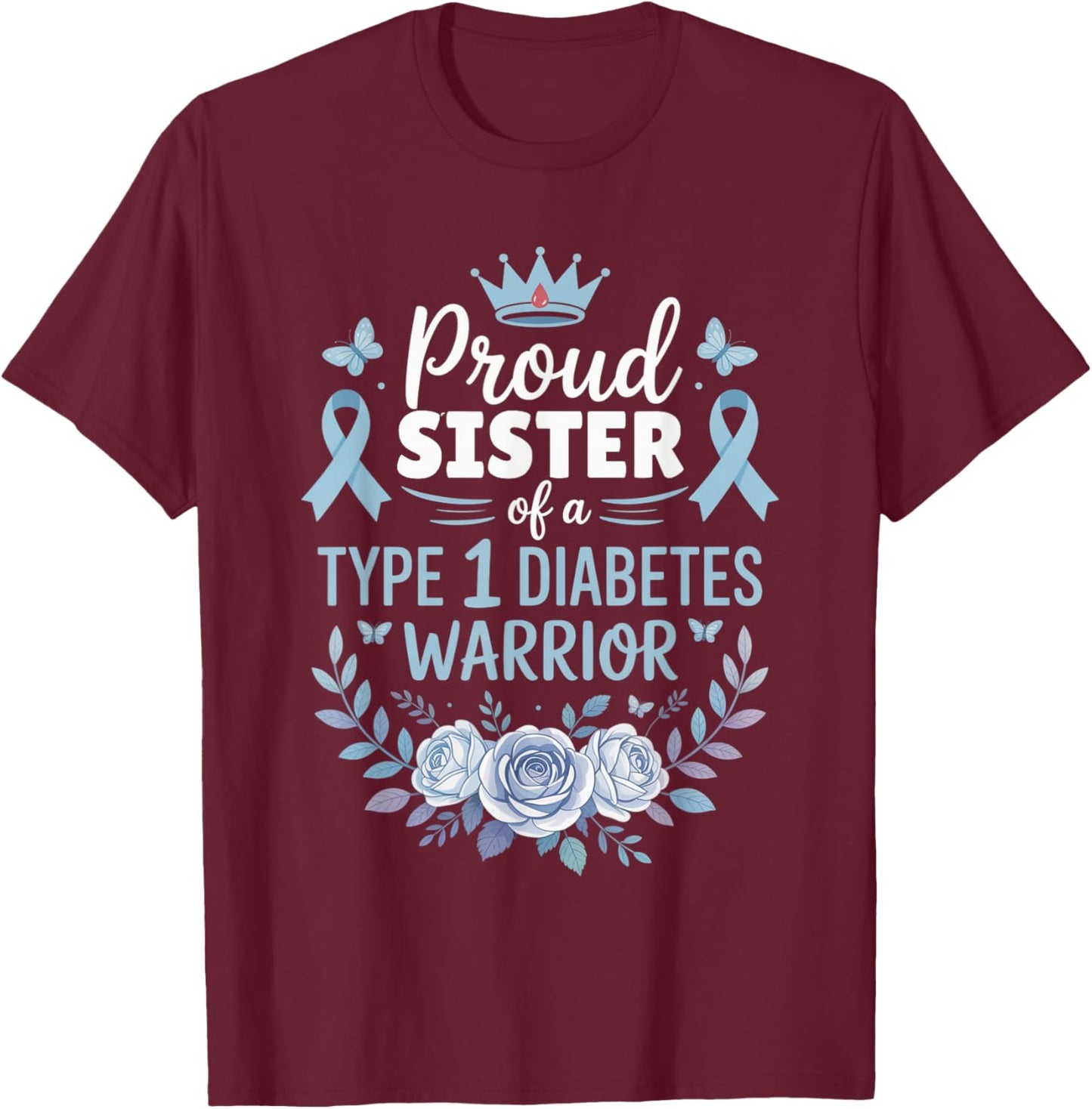 Proud Sister of Type 1 Diabetic Warrior Design Diabetes T-Shirt - T-Shirt | Maroon