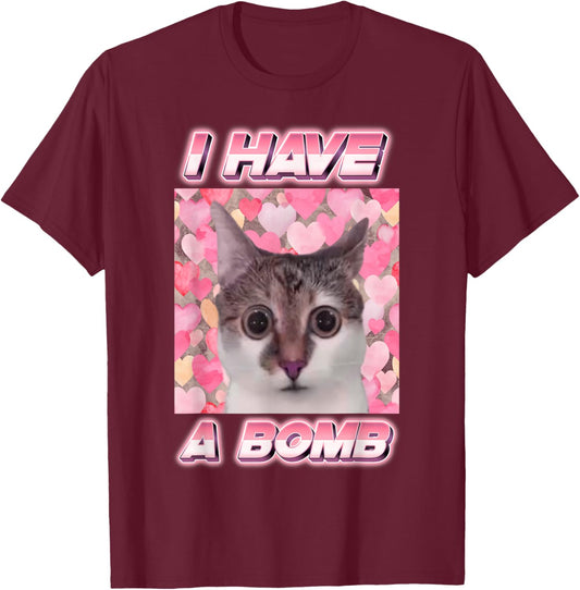 I Have A Bomb Cat Meme Funny Memes Cursed Memes Dank Memes T-Shirt - T-Shirt | Maroon