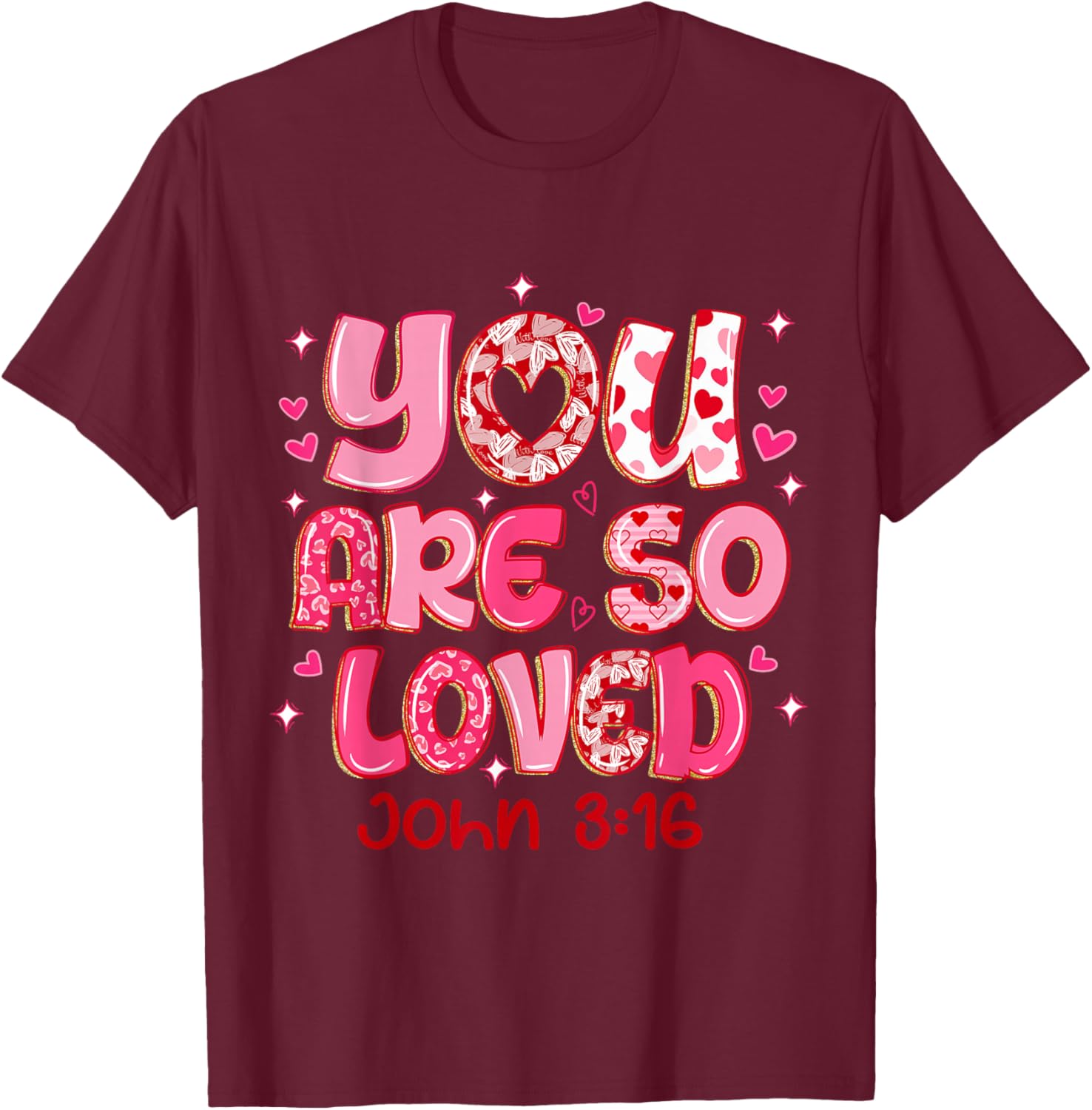 You are So Loved Christian Valentine Faith God Religious T-Shirt - T-Shirt | Maroon