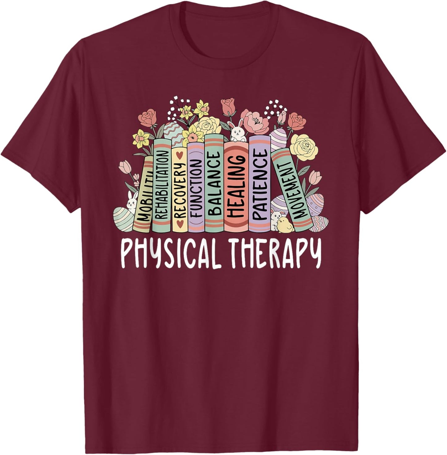 Physical Therapy Floral Book Easter PT Physical Therapist T-Shirt - T-Shirt | Maroon