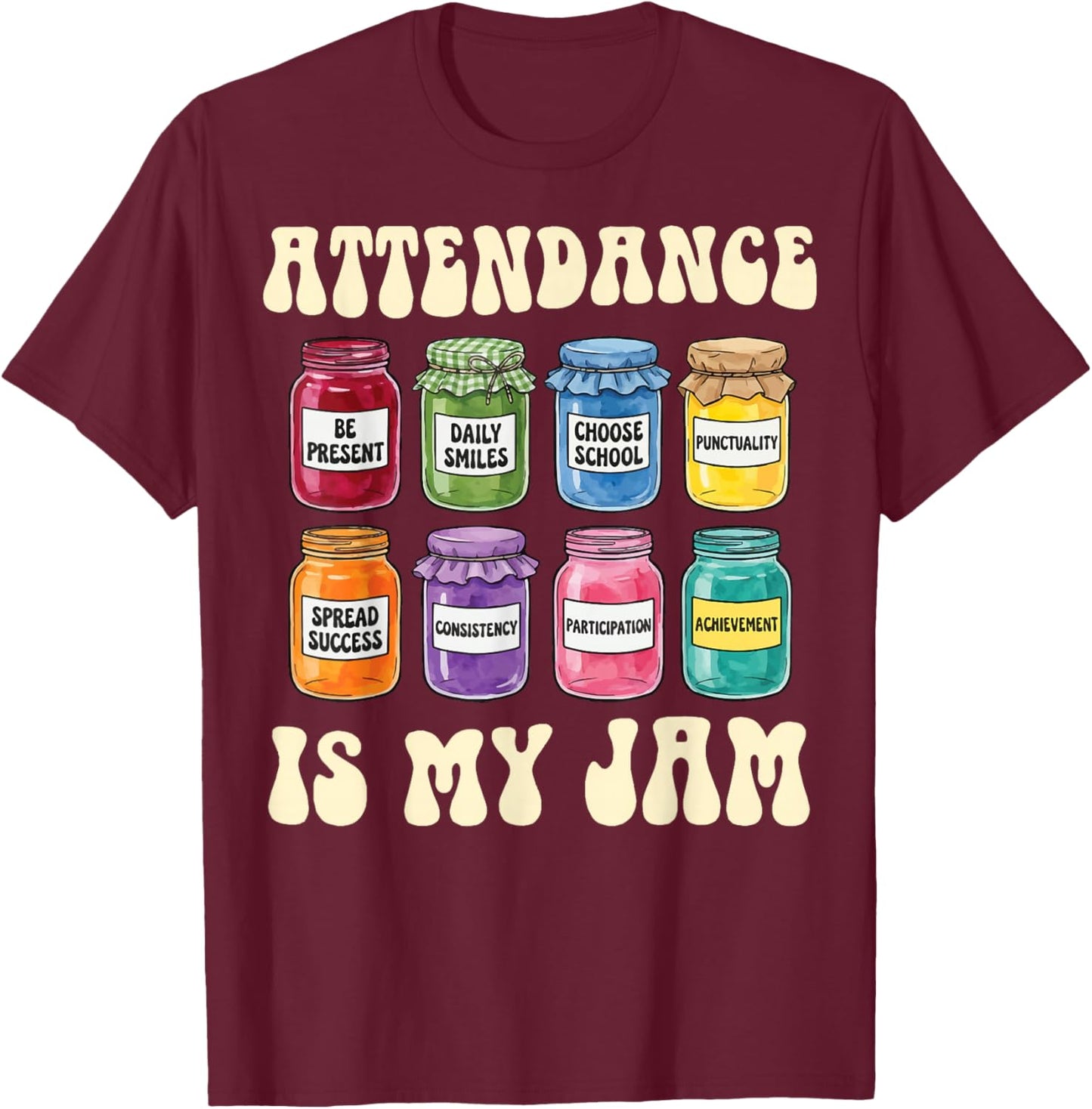 Attendance is My Jam T-Shirt - T-Shirt | Maroon