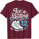 Ice Skating Into 12 Ice Skating 12th Birthday Figure Skating T-Shirt - T-Shirt | Maroon
