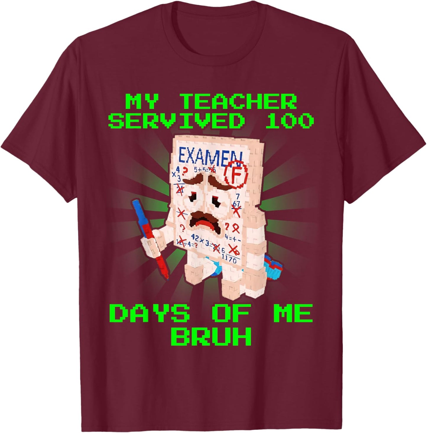 NOO My Exam Brainrot My Teacher Survived 100 Days of Me Bruh T-Shirt - T-Shirt | Maroon