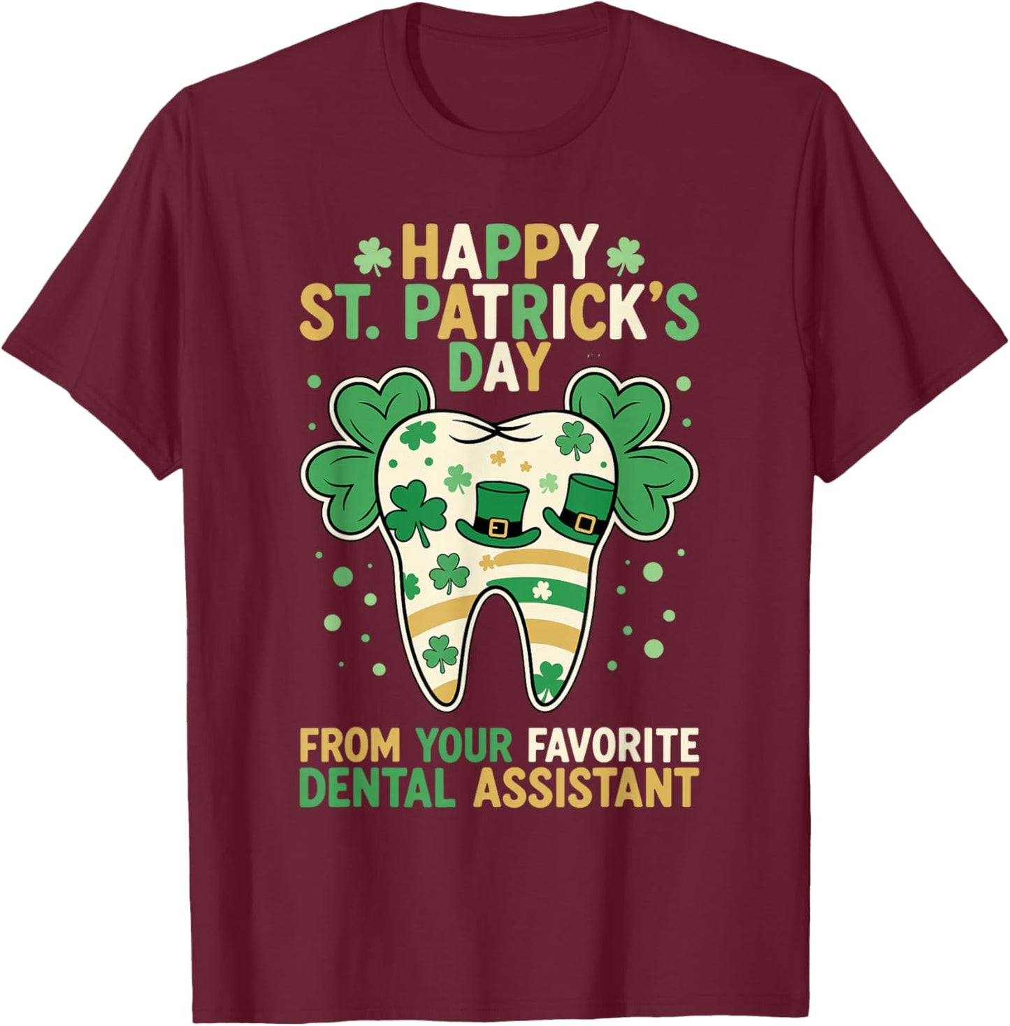 Happy St Patricks Day Favorite Dental Assistant Cute Tooth T-Shirt - T-Shirt | Maroon