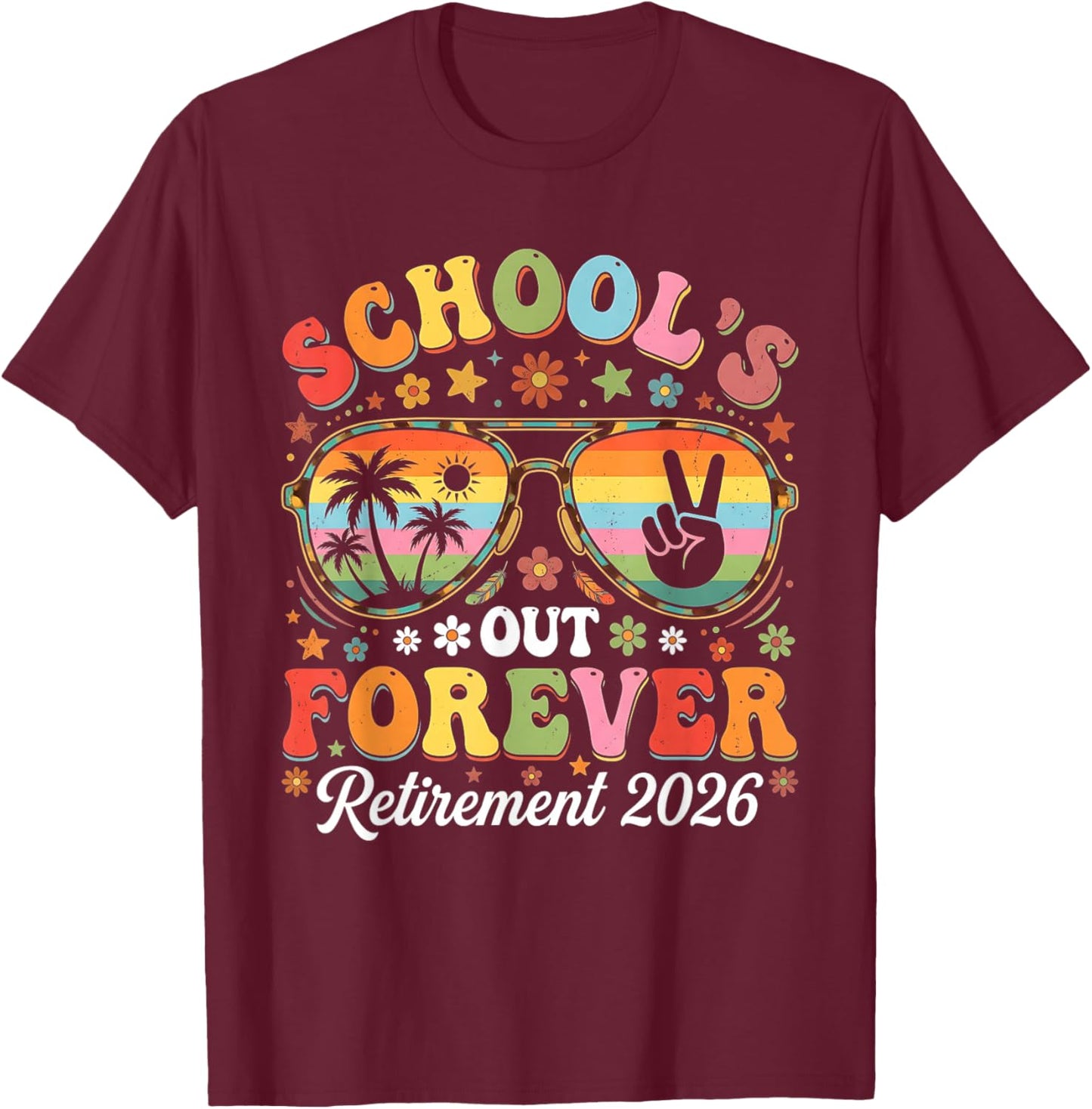 Retired Teacher 2026 Teacher Retirement Schools Out Forever T-Shirt - T-Shirt | Maroon