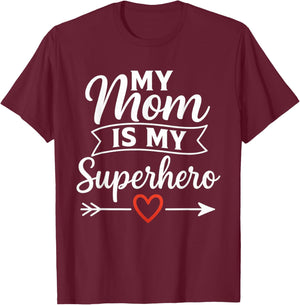 My Mom is My Superhero Design for Mother's Day T-Shirt - T-Shirt | Maroon