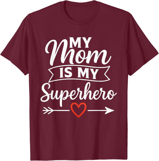 My Mom is My Superhero Design for Mother's Day T-Shirt - T-Shirt | Maroon