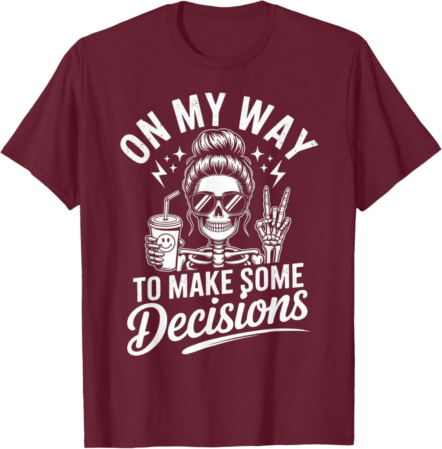 On My Way to Make Some Bad Decisions Skeleton T-Shirt - T-Shirt | Maroon