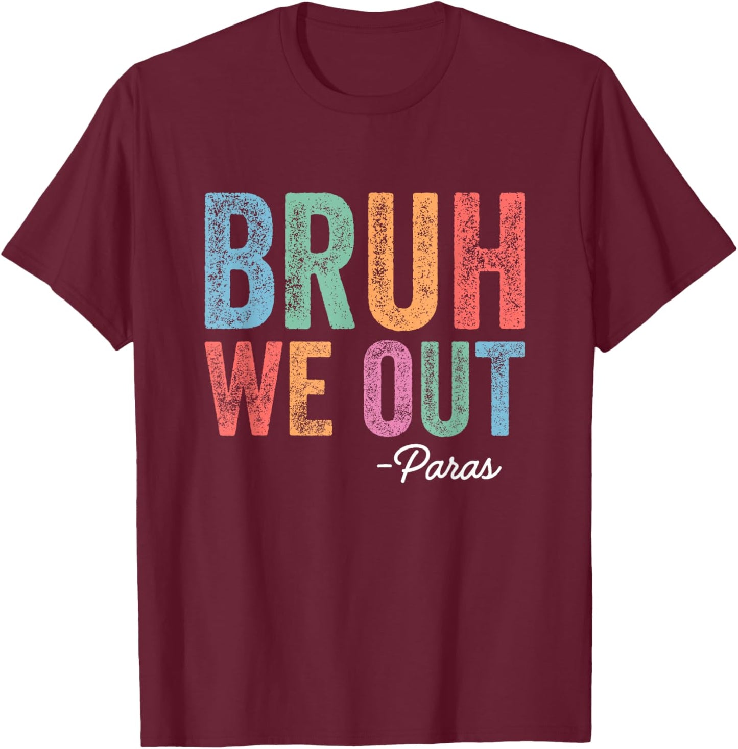 Retro Funny Bruh We Out Paras Happy Last Day of School T-Shirt - T-Shirt | Maroon