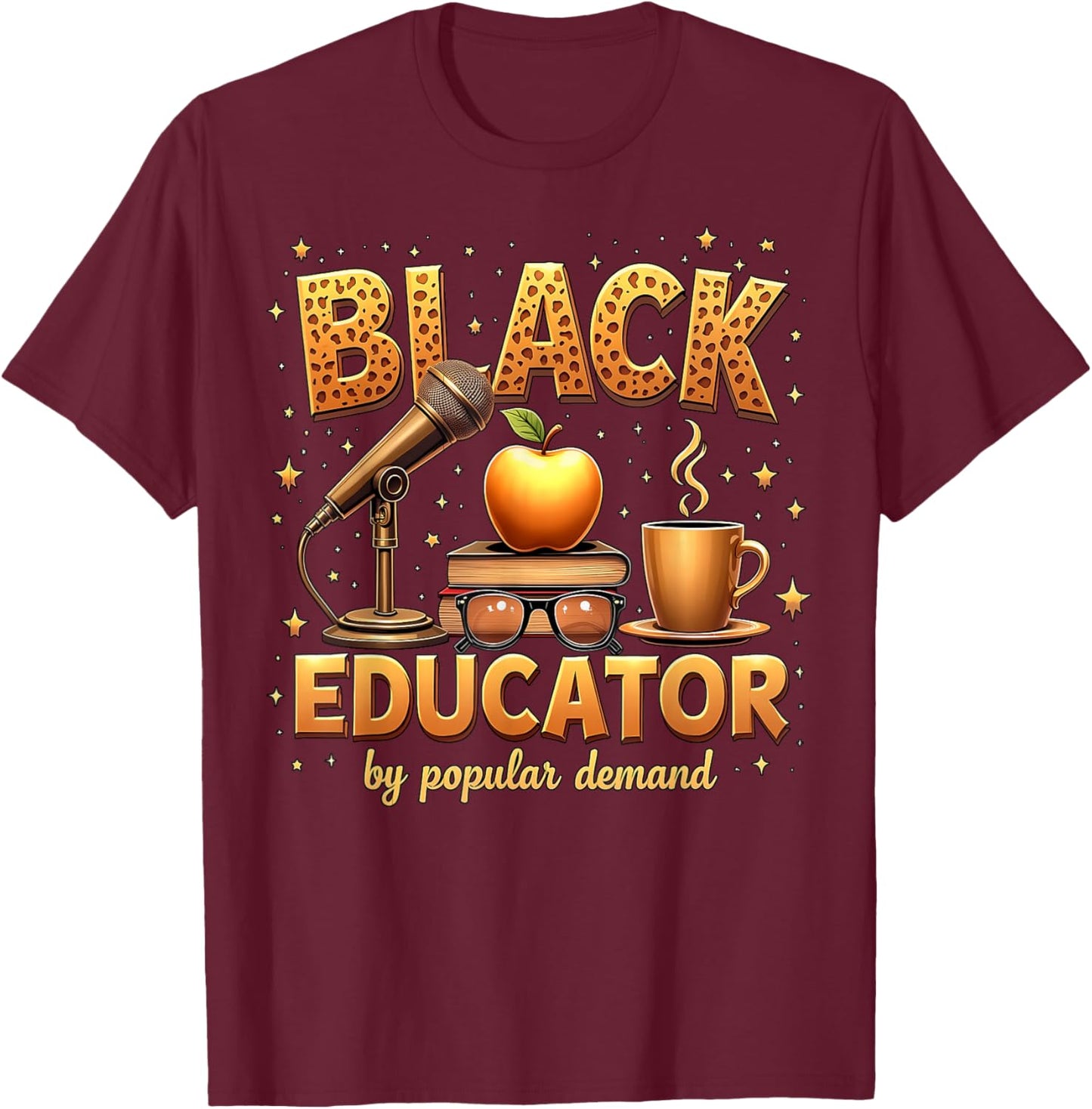 Black Educator by Popular Demand African American Teacher T-Shirt - T-Shirt | Maroon