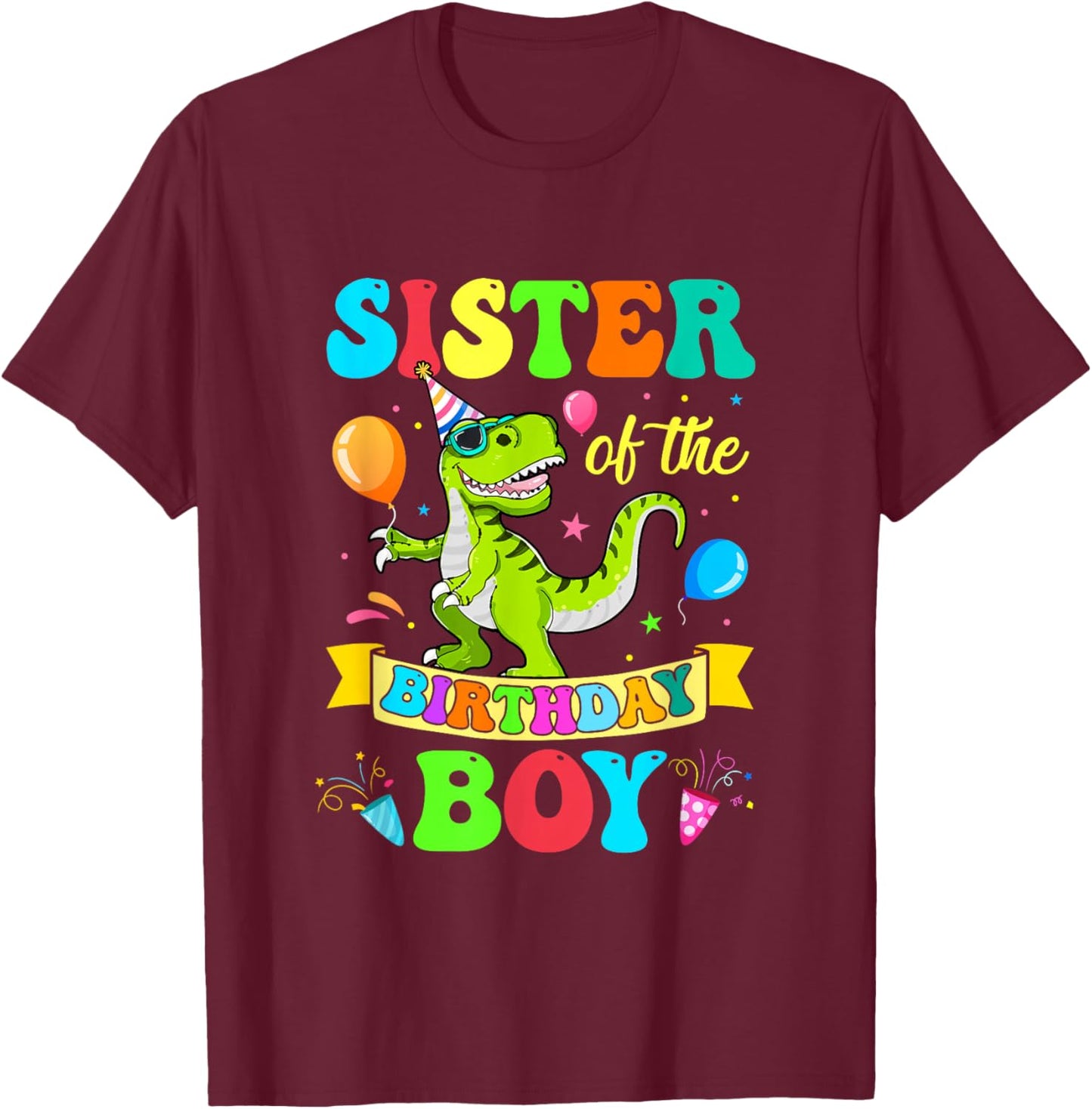 Sister of The Birthday Boy T-Rex Dinosaur Birthday T-Shirt - T-Shirt | Maroon