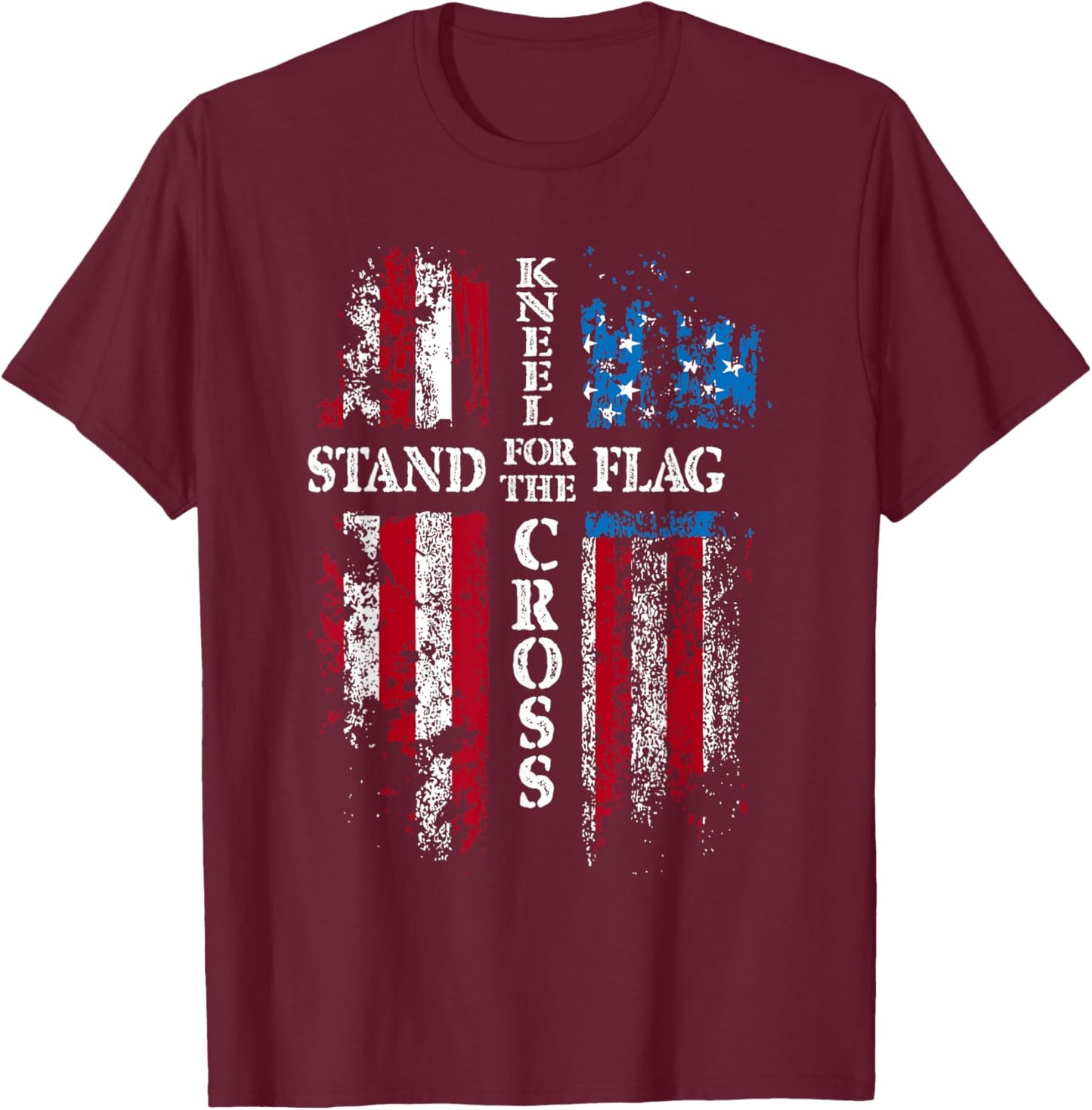 Stand for The Flag Kneel for The Cross - Faith US Patriotic T-Shirt - T-Shirt | Maroon
