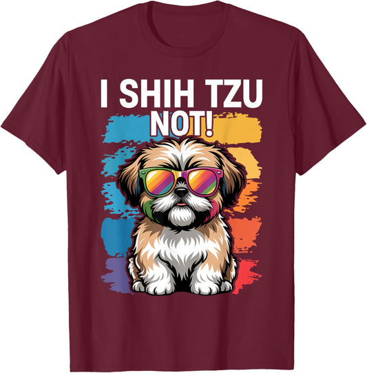 I Shih Tzu Not Funny Dog Dad Mom Graphic Shihtzu Owners T-Shirt - T-Shirt | Maroon