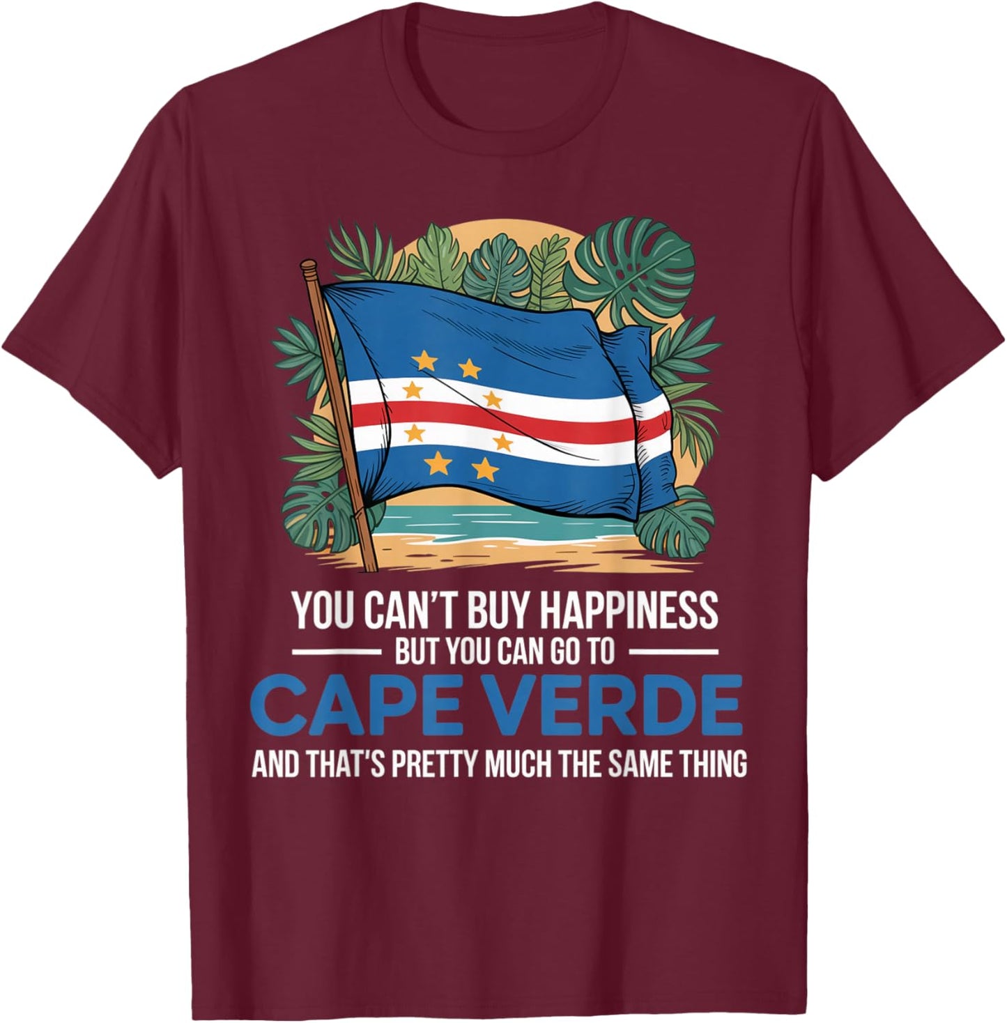 Can't Buy Happiness Cabo Verde Flag Pride Verdian Cape Verde T-Shirt - T-Shirt | Maroon