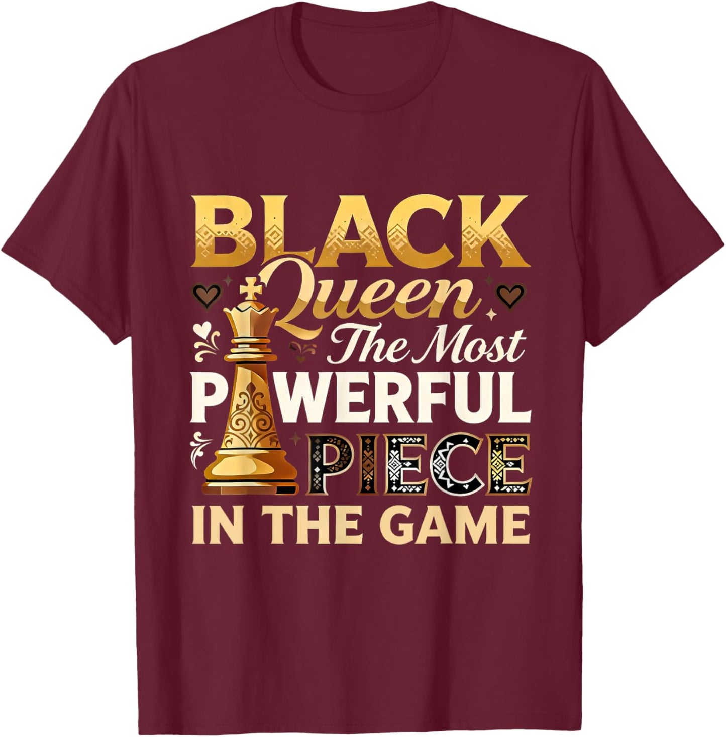 Black Queen The Most Powerful Piece in Game T-Shirt - T-Shirt | Maroon