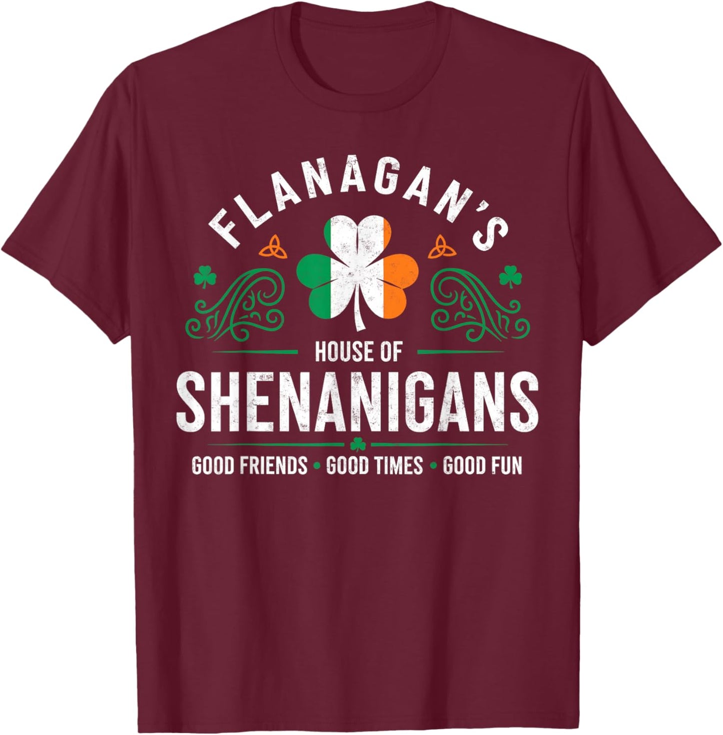 Flanagan's House of Shenanigans St.Patrick’s Day Good Times T-Shirt - T-Shirt | Maroon