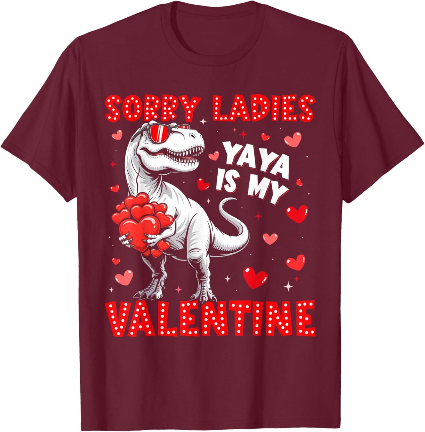Sorry Ladies Yaya is My Valentine Dinosaur T-rex Boy Men T-Shirt - T-Shirt | Maroon