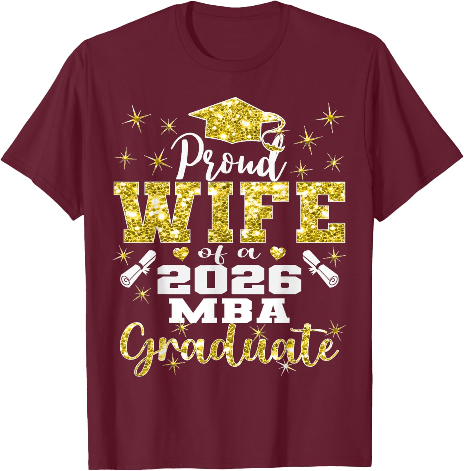 Proud Wife of Class of 2026 MBA Graduate Grad Family T-Shirt - T-Shirt | Maroon