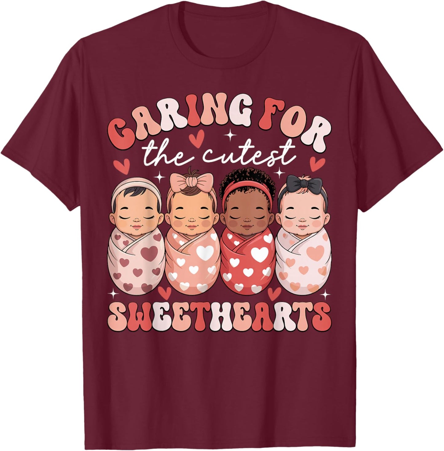 Caring for The Cutest Sweethearts NICU Nurse Valentines Day T-Shirt - T-Shirt | Maroon