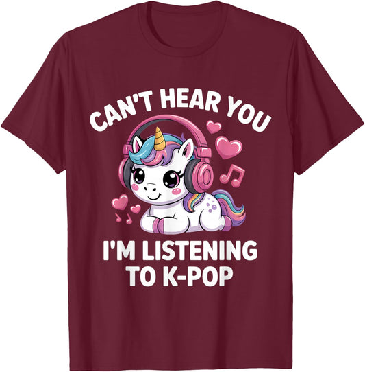 K-Pop Can't Hear You I'm Listening Kpop Lover Kawaii K-Pop T-Shirt - T-Shirt | Maroon
