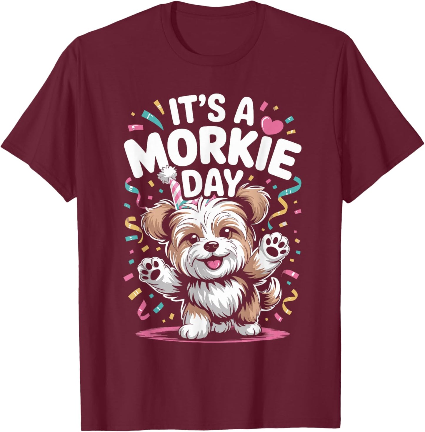 It’s A Morkie Day Funny Cute Toy Lap Dog Pet Mix Breed Owner T-Shirt - T-Shirt | Maroon