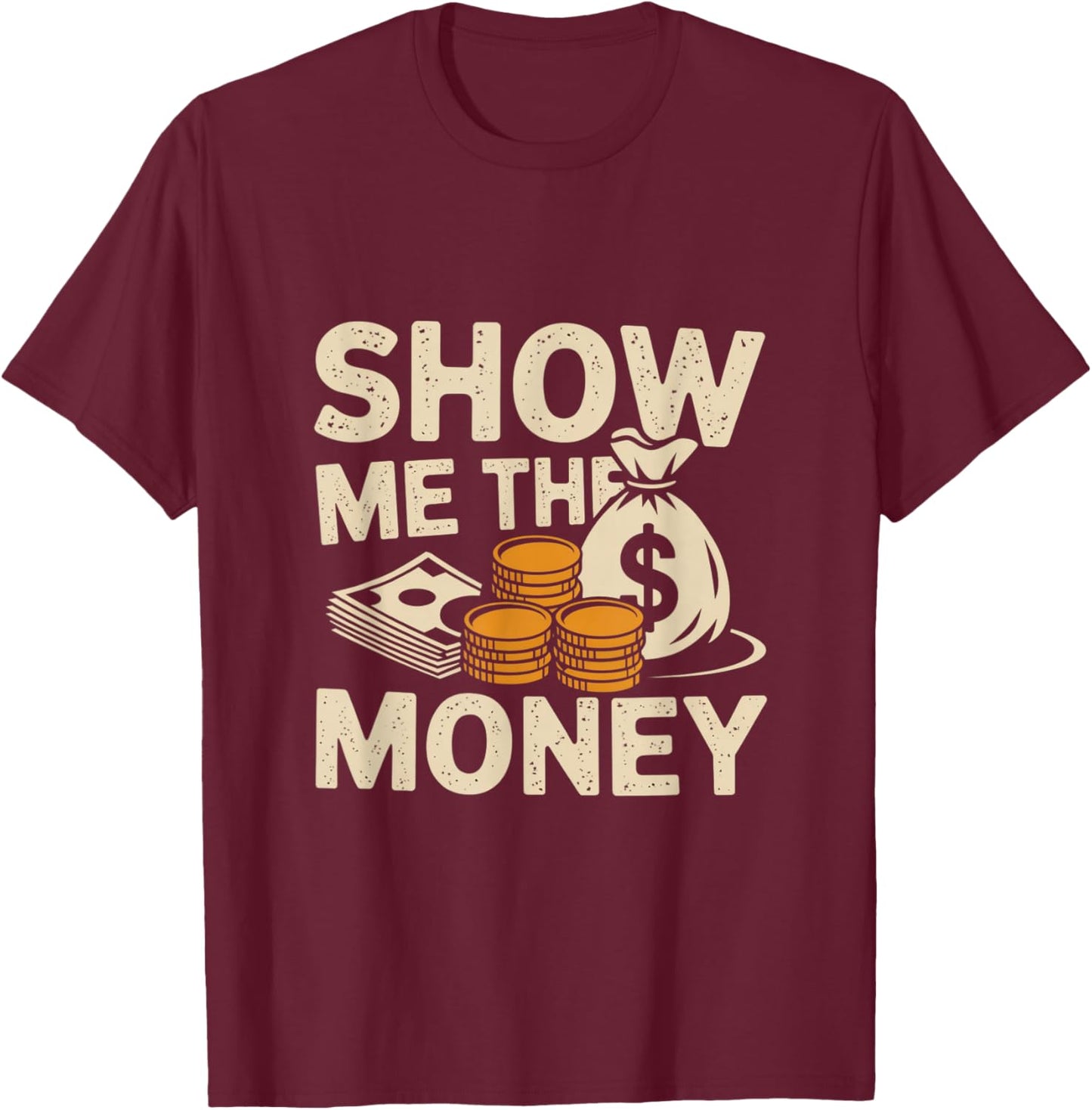Love and Money I Love Money Show Me The Money Meme Funny T-Shirt - T-Shirt | Maroon