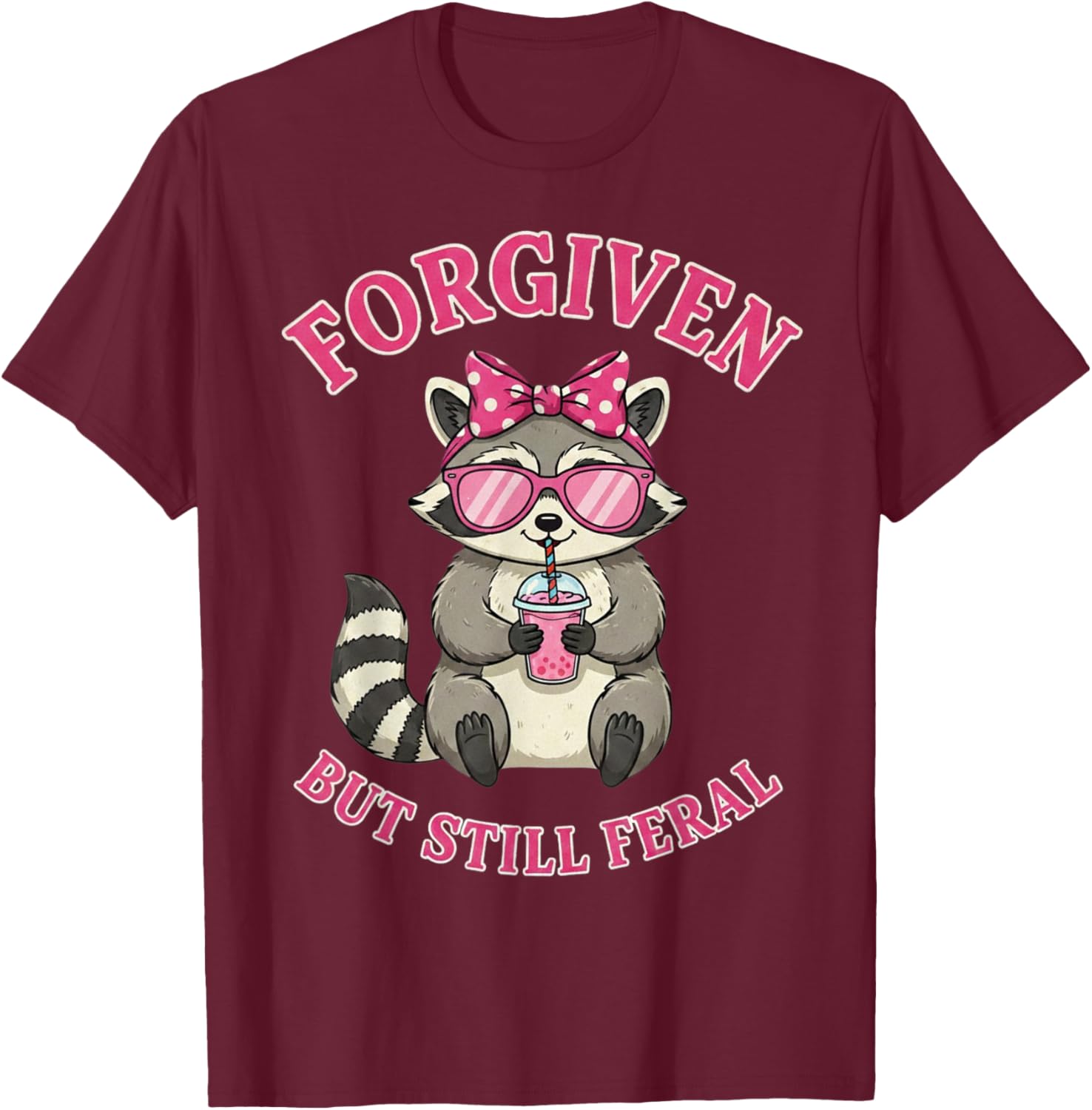 Forgiven But Still Feral Raccoon Funny Quote T-Shirt - T-Shirt | Maroon