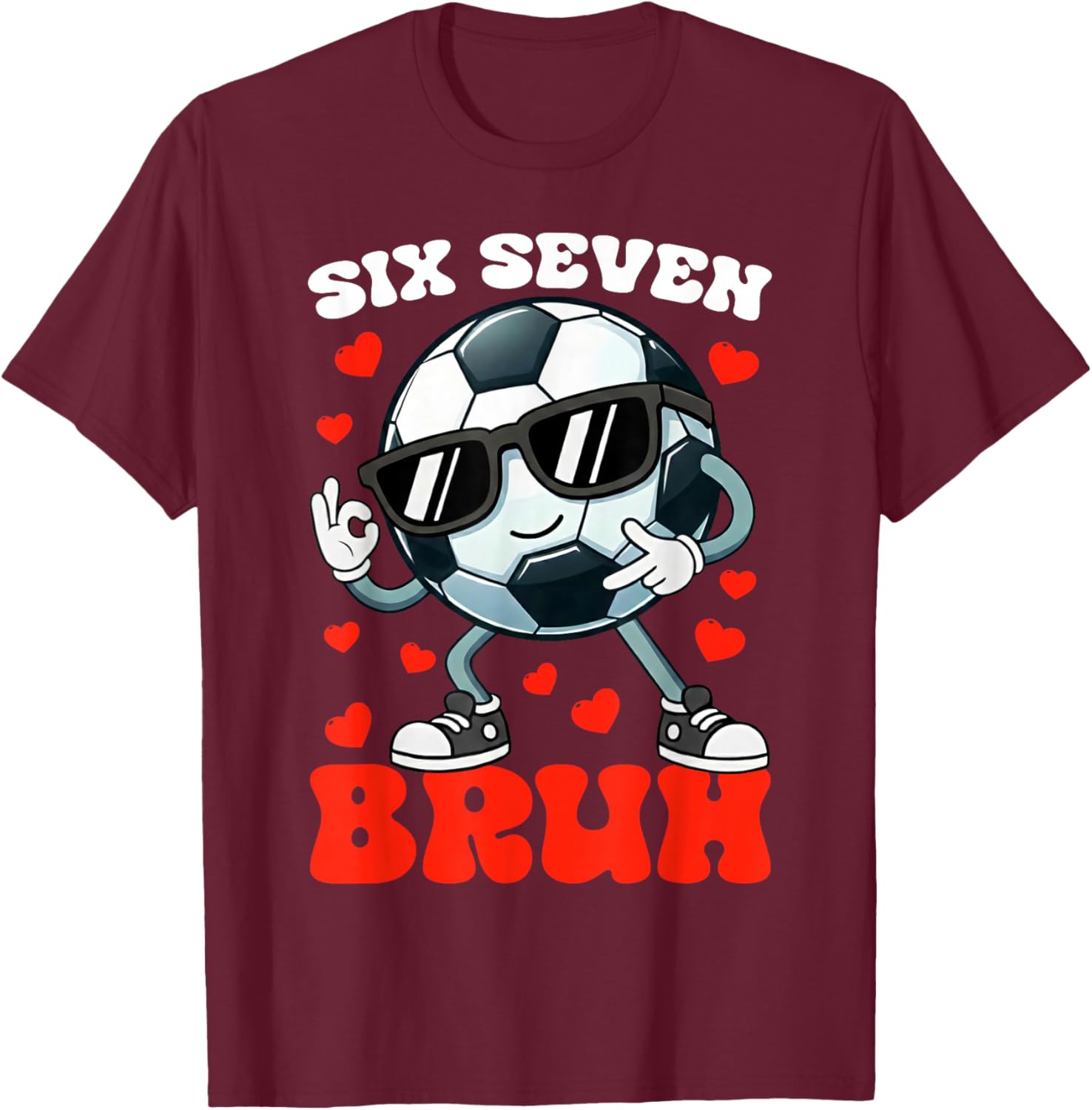 Soccer Valentine Six Seven 6 7 Bruh Funny Boys Kids Meme T-Shirt - T-Shirt | Maroon
