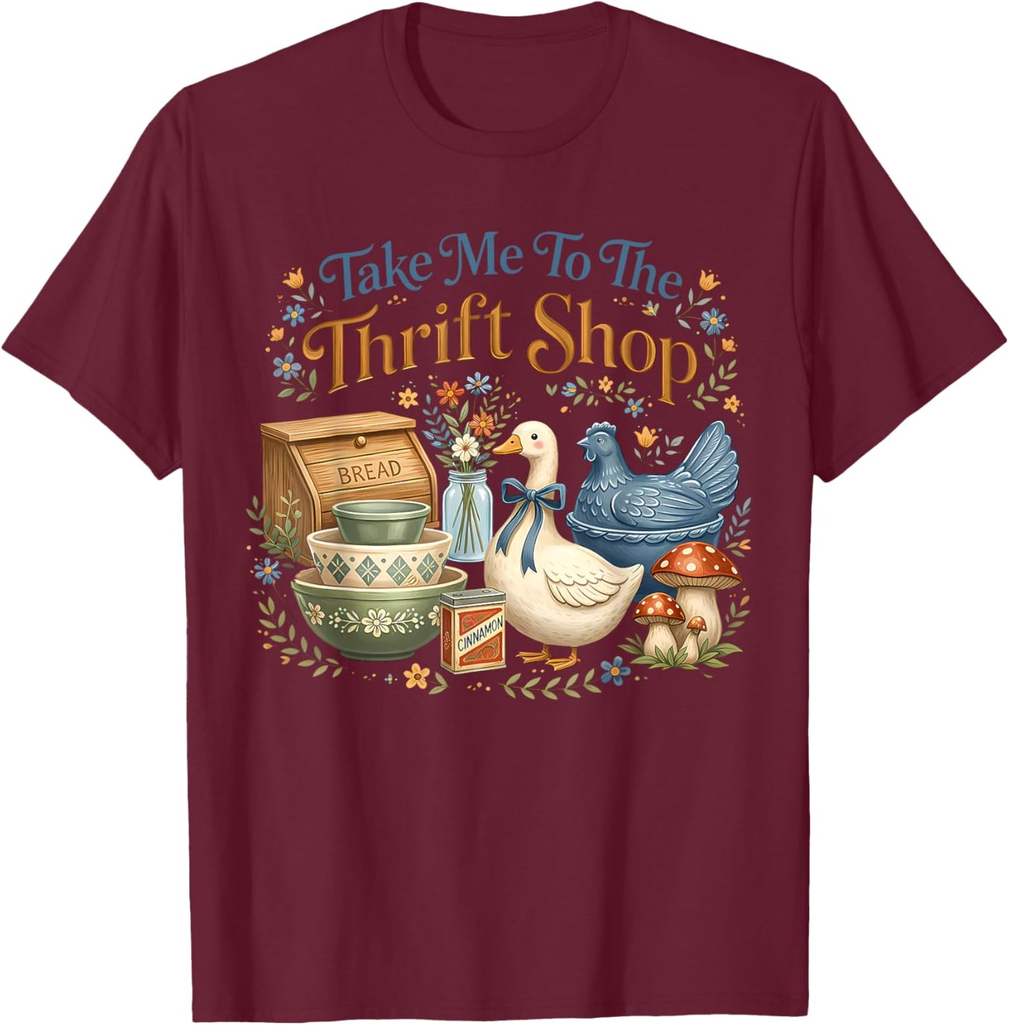 Take Me to The Thrift Shop Thrifted Goose Hen Antiques Lover T-Shirt - T-Shirt | Maroon