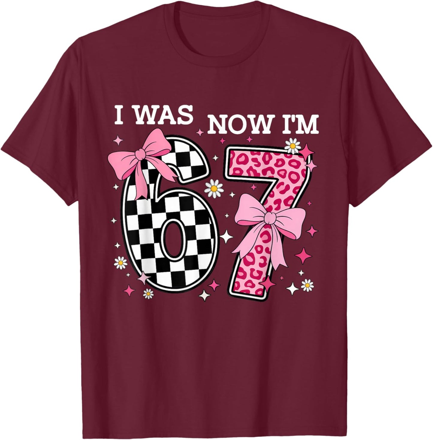 7 Year Old Birthday I was 6 Now I'm 7 6 7 Coquette Bow Pink T-Shirt - T-Shirt | Maroon
