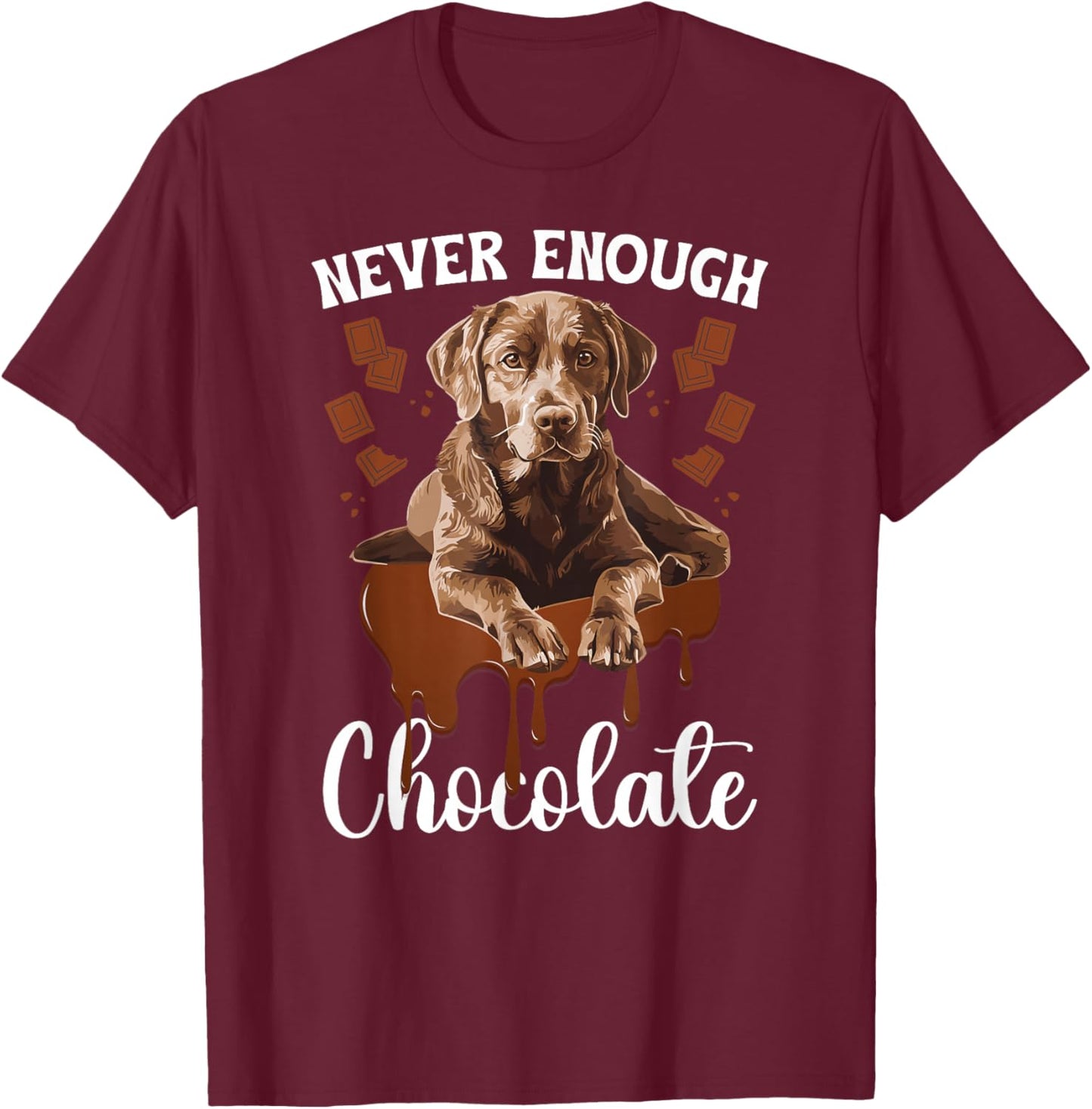 Never Enough Chocolate Lab Owner Chocolate Labrador Lover T-Shirt - T-Shirt | Maroon