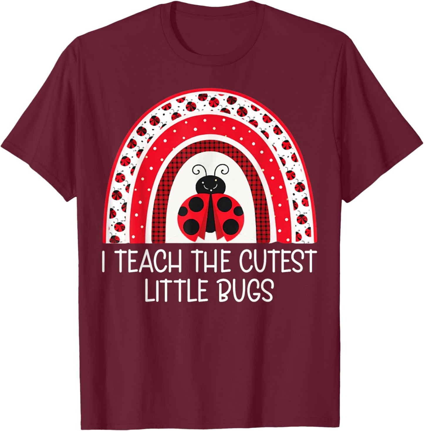 I Teach The Cutest Little Bugs - Teacher Valentine's Day T-Shirt - T-Shirt | Maroon