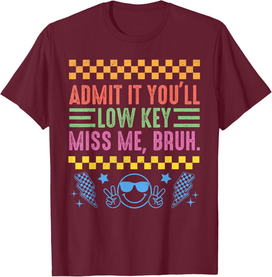 Admit It You'll Low Key Miss Me Bruh Retro Boy Girl Student T-Shirt - T-Shirt | Maroon