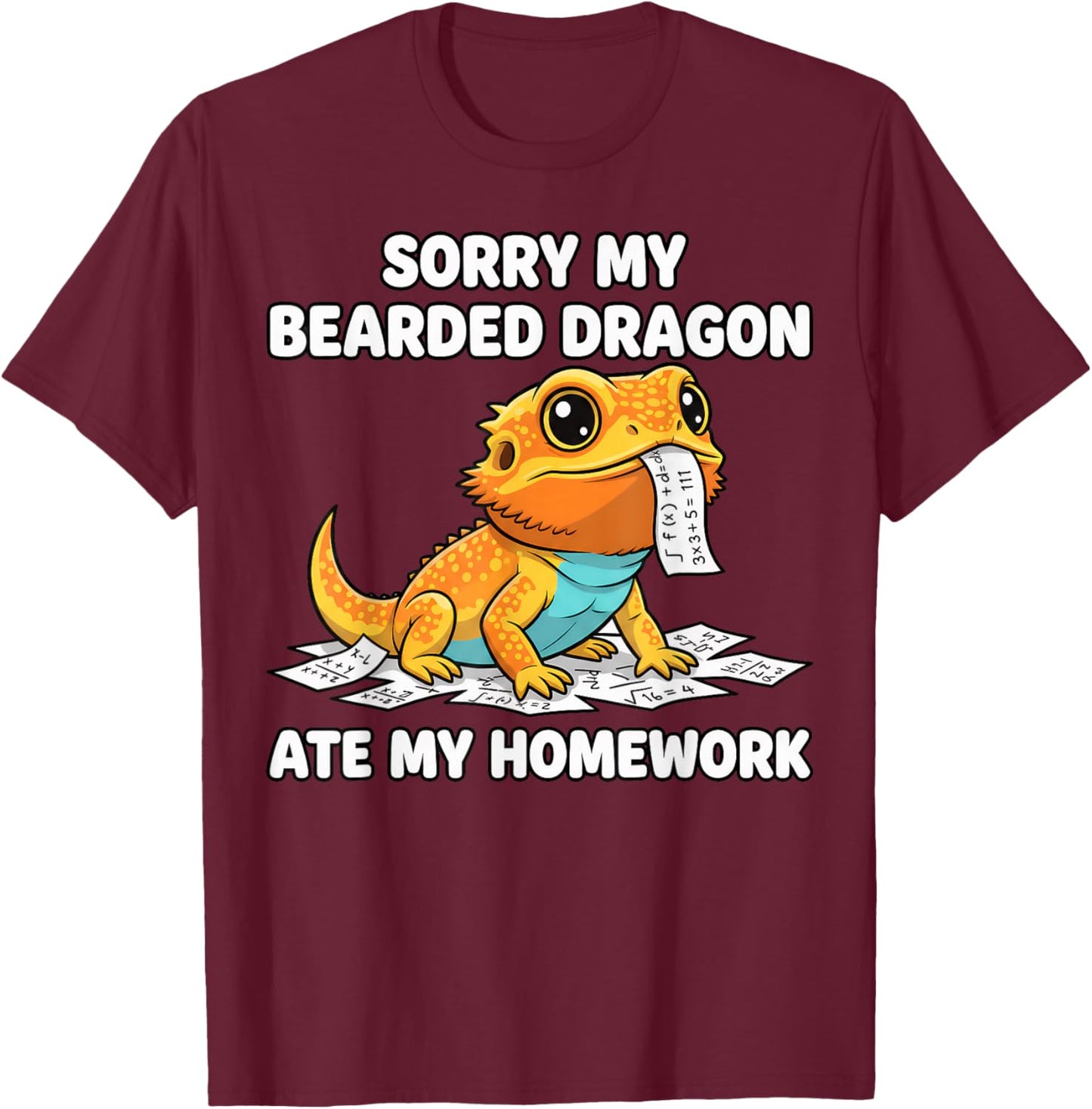 Sorry My Bearded Dragon Ate My Homework Funny Reptile Saying T-Shirt - T-Shirt | Maroon